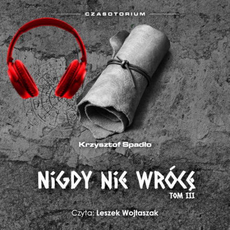 Czasotorium tom III - Krzysztof Spadło. Audiobook