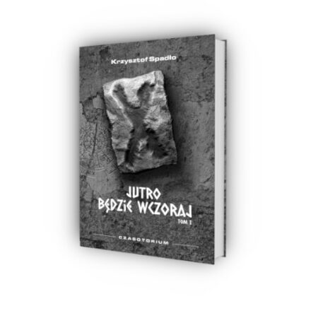 Czasotorium tom I - Krzysztof Spadło. Książka