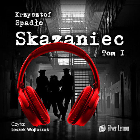 Skazaniec tom I - Krzysztof Spadło. Audiobook