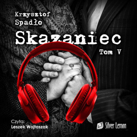 Skazaniec tom V - Krzysztof Spadło. Audiobook